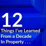Property Investor. Property Mentor. Buy To Let Landlord. 12 Things I've Learned From A Decade As A Property Investor